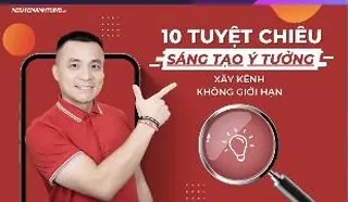 Ảnh bìa khoá 10 tuyệt chiêu sáng tạo ý tưởng xây kênh không giới hạn