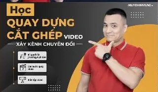 Ảnh bìa khoá Hướng dẫn quay dựng, biên tập video xây kênh chuyển đổi